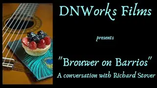 Brouwer on Barrios - A conversation with Richard Stover