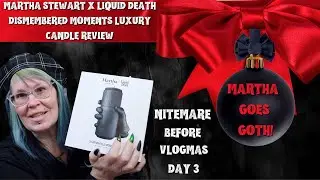 Martha's Gone Goth!  @MarthaStewart  X @liquiddeath2793  DISMEMBERED MOMENTS Luxury Candle Review