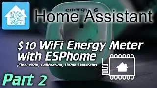 Home Assistant: 10$ WiFi Energy plug meters with ESPhome (Code, Calibration and HA graphs) part - 2
