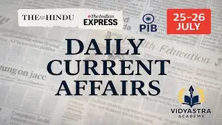 25 - 26 July Current Affairs | Daily CA | UPSC, UPPCS, RO/ARO, BPSC, SSC CGL, Banking exams