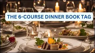 THE 6-COURSE DINNER BOOK TAG
