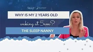 Why is my 2 Year Old waking at 5am? - The Sleep Nanny