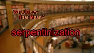 What does serpentinization mean?