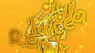 Iyla - Juice (Remix)