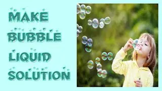 Bubble Liquid Solution Making Tutorial | DIY Fun and learning