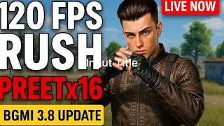 🔥 BGMI 3.8 Update LIVE | 120 FPS Ultra RUSH Gameplay | PREETx16 DOMINATES