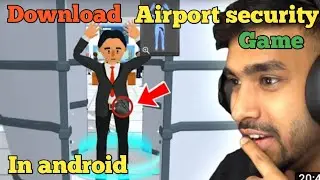 How to download airport security simulator game in android || IAm become a security guard