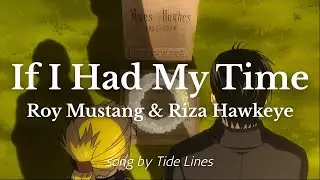 Roy Mustang & Riza Hawkeye &ndash; If I Had My Time | FMA Brotherhood AMV