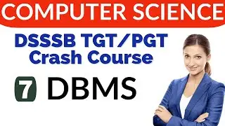 DBMS full course | Computer science crash course | DSSSB TGT and PGT Computer Science