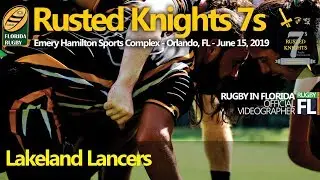 Lakeland Lancers Highlights at 2019 Rusted Knights 7s