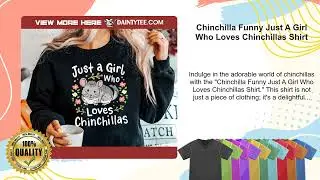 Chinchilla Funny Just A Girl Who Loves Chinchillas Shirt