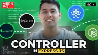MERN Tutorial #5: Controllers in Express.js 🔥 Managing Your Application's Logic