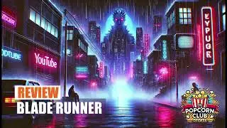 #71 Blade Runner (1982) Review | The Popcorn Club Podcast