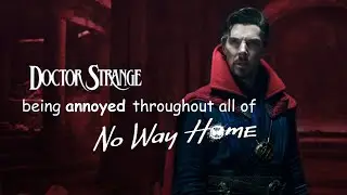 dr strange being annoyed through all of no way home