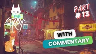Stray - Gameplay Walkthrough - With Commentary - Part # 13 - Midtown #straygameplay #stray  #stray