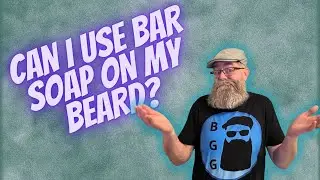 Can I Use Bar Soap to Wash the Beard?