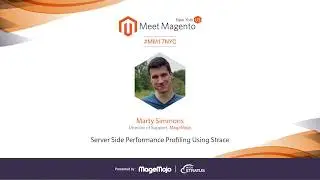 Server Side Performance Profiling Using Strace | Marty Simmons | Meet Magento New York
