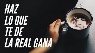 HAZ LO QUE TE DE LA GANA
