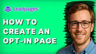 How to Create an Opt-in Page in Leadpages [2026 Full Guide]