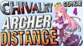 Chivalry 2 Archer Guide - Tips - Part 4 Distance