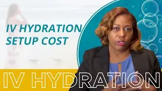 IV Hydration Business Plan - What Will It Cost to Setup the Business? (2022)