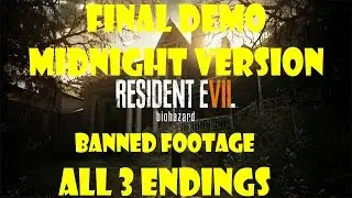 Resident Evil 7 FINAL DEMO ALL 3 ENDINGS [Midnight Version]