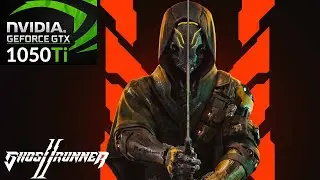 Ghostrunner 2 - GTX 1050ti + i5 11400F