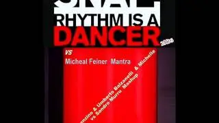 Snap Rhythm is a Dancer vs Mantra Umberto Balzanelli Michelle Vincenzino Sandro Murru Mashup