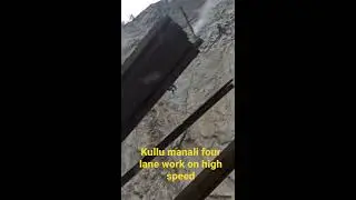 kullu manali four lane work latest vidio