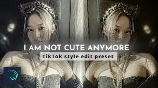I'm not cute anymore | TikTok style edit preset | Alight Motion 