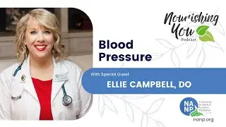 Blood Pressure with Ellie Campbell, DO- Nourishing You Podcast