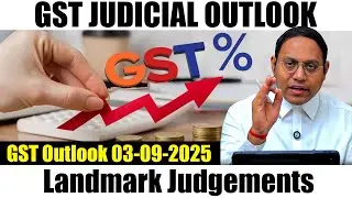 GST Judicial Outlook Landmark Judgements | Gst Outlook 03-09-2025