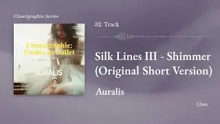 32. Silk Lines III &ndash; Shimmer (Original Short Version) │ Ballet Class Piano