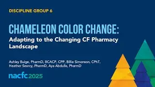 NACFC 2025 | DG06: Chameleon Color Change: Adapting to the Changing CF Pharmacy Landscape