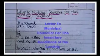 Letter To Municipal Councilor For The Insanitary Conditions In Your Locality/Letter Writing/English