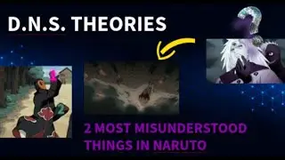 2 most misunderstood things in naruto.# D.N.S. Theories