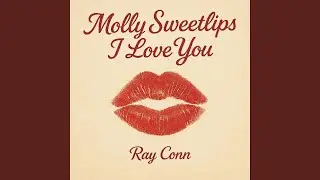 MOLLY SWEETLIPS I LOVE YOU