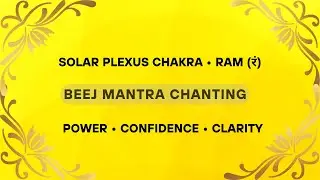 Solar Plexus Chakra Healing | RAM (रं) Beej Mantra Chanting for Confidence & Inner Power