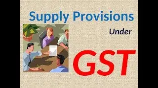 Supply Provisions under GST.
