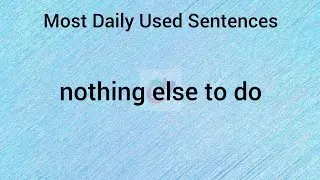 nothing else to do with meaning || Most Daily Used Sentence || Googul Dictionary #nothingelsetodo