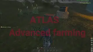 Atlas Farming Guide, Atlas Advanced farming guide