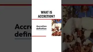 What is Accretion?