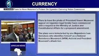 PLANS TO HAVE MUSEVENI'S PICTURE ON UGANDAN CURRENCY NOTES COMMENCE|TOP NEWS