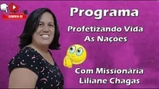 PROGRAMA PROFETIZANDO VIDA AS NA&Ccedil;&Otilde;ES COM MISS. LILIANE CHAGAS SEGUNDA 27/10/25