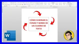 C&oacute;mo QUITAR el BORDE y FONDO a un CUADRO de TEXTO en WORD