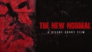The New Normal - A Silent Short Film (Use Headphones)