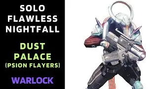 SOLO Flawless Nightfall DUST PALACE (Psion Flayers) Taken version with Warlock [Destiny 1]