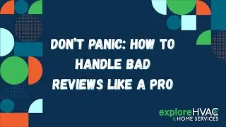 Don&rsquo;t Panic: How to Handle Bad Reviews Like a Pro | exploreHVAC