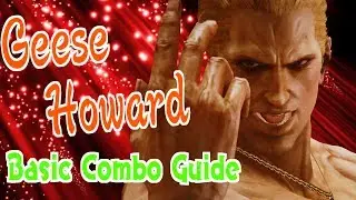 鉄拳7 ギース基本コンボ/Tekken7 Geese Howard Basic Combo Guide