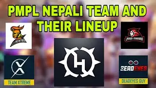 PMPL NEPALI TEAMS LINE UP // HYPE , TEAM XTREME, JYANMARRA , DEADEYES , ELEMENTRIX